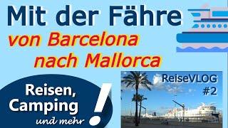 Mit der Fähre von Barcelona nach Palma de Mallorca  Camping  ReiseVLOG #2