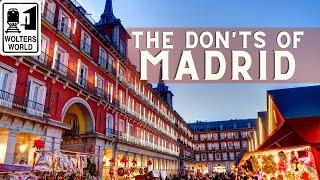 Madrid - The Donts of Visiting Madrid Spain