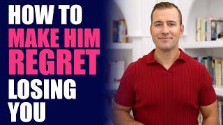 How to Make Him Regret Losing You  Relationship Advice for Women by Mat Boggs