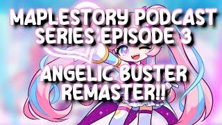 MapleStory Endgame Podcast Series Episode 3 - ANGELIC BUSTER REMASTER ft. Inko & Trueno