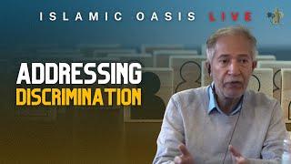 Addressing Discrimination  Dr. Abu Talha  ISLAMIC OASIS LIVE #51