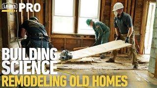 Building Science Remodeling Old Homes