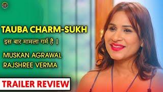 Tauba Tauba CharmSukh Trailer Review  Muskan Agrawal  Rajshree Verma  Charmsukh Web Series 