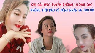 Tá hỏa chị gái U50 muốn lấy chồng nhưng tiêu chuẩn gắt quá không lấy bảo vệ thợ hồ và công nhân nhé