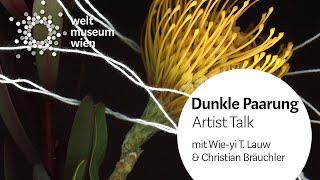 Dunkle Paarung - Artist Talk mit Wie-yi T. Lauw & Christian Bräuchler