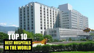 Top 10 Best Hospitals in the World - Most Popular Hospitals  Amazement