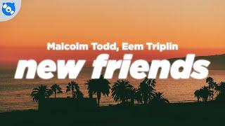 Malcolm Todd Eem Triplin - New Friends Clean - Lyrics