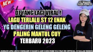 DJ PAK RIS YANG LAGI VIRAL LAGU TERLALU ST12 ENAK YG DENGERIN GELENG GELENG PALING MANTUL 2023