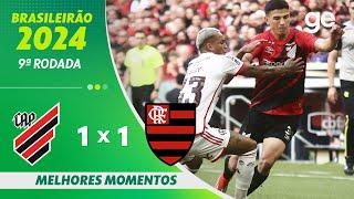 ATHLETICO-PR 1 X 1 FLAMENGO MELHORES MOMENTOS  9ª RODADA BRASILEIRÃO 2024  ge.globo