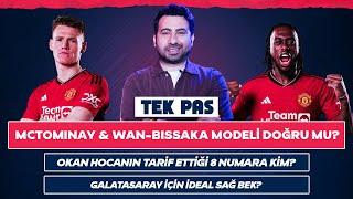 Galatasarayda McTominay - Wan-Bissaka Modeli  Okan Buruk Ne Tip Transferleri İşaret Etti?