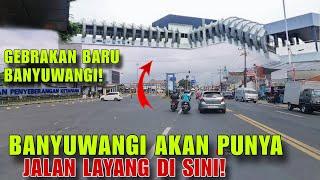 JALAN LAYANG BANYUWANGI Melihat Perkembangan KOTA BANYUWANGI TERBARU 2024 Ada Miniatur IKN???