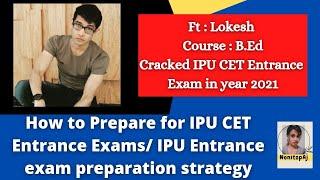 How to Prepare for IPU B.ED Entrance exam  Ft. Lokesh  Ipu B.ed preparation strategy @NonstopAj