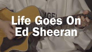 Ed Sheeran - Life Goes On  Acoustic Guitar Cover