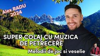 ALEX RADU SUPER COLAJ CU HORE DE JOC MUZICA DE PETRECERE 2024