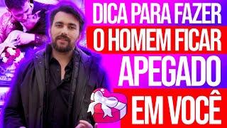 DICA PARA FAZER O HOMEM FICAR APEGADO EM VOCÊ