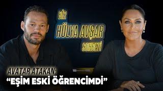 Bir Hülya Avşar Sohbeti  Avatar Atakan Eşim Eski Öğrencimdi