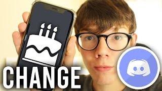 How To Change Your Age On Discord Mobile & Desktop  Change Date Of Birth On Discord