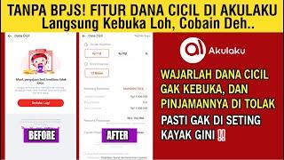 LIMIT NAIK 11 JUTA‼️Cara Membuka Fitur Dana Cicil Akulaku Tanpa BPJSTKU Tanpa NPWP Terbaru 2024