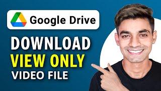 How to Download View Only Video File from Google Drive in 2024