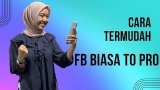 Cara Mudah Ubah FB biasa jadi FB Pro 100% Berhasil