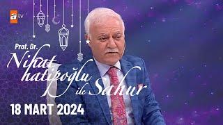 Nihat Hatipoğlu ile Sahur 8. Bölüm  18 Mart 2024