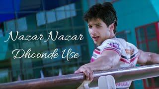 Nazar Nazar Dhoonde Use  Shahid Kapoor & Kareena Kapoor  Udit Narayan  Romantic Song
