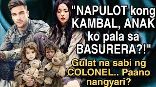 Napulot Kong Kambal anak ko pala sa basurera. GULAT na Sabi ng colonel