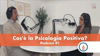 Cosè la Psicologia Positiva?  Podcast #1 - Metti in pratica la Psicologia Positiva