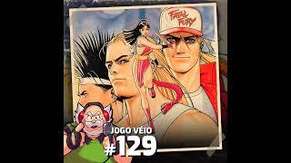 Jogo Véio Podcast #129 - Fatal Fury 2  Fatal Fury Special