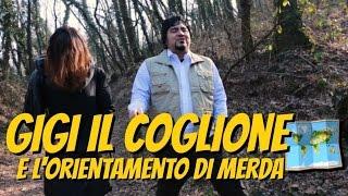 Gigi il coglione e lorientamento di merda