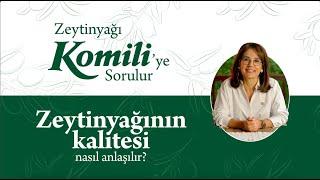 Zeytinyağı Komiliye Sorulur - Zeytinyağının Kalitesi Nasıl Anlaşılır?