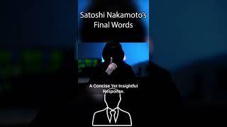 These are Satoshi Nakamotos Final Words