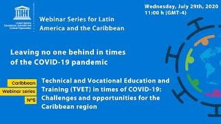 Webinar #6 Caribbean Technical and Vocational Education and Training TVET in times of COVID-19