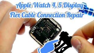 Apple Watch 4 5 44 40mm Display Flex Cable Connection Repair Fix  -  DoItYourself