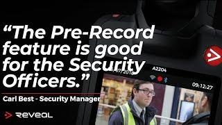 The Pre-Record Feature is good for Security Officers - Reveal Body Cameras