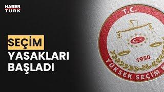 Seçim yasakları arasında neler var?