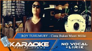 Karaoke Version - CINTA BUKAN MUSTI MILIKI - Roy Tuhumury  No Vocal - Minus One