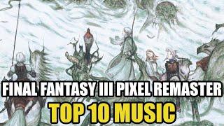 TOP 10 MUSIC  FINAL FANTASY III PIXEL REMASTER