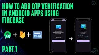 How to Add OTP Verification in Android Apps Using Firebase  Step-by-Step Complete Guide️ Part 1