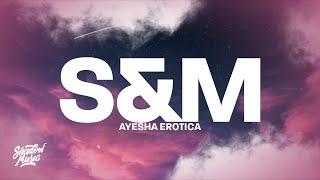 Ayesha Erotica - S&M Mashup Lyrics they like the way i grind