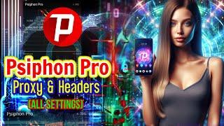 Pengaturan Psiphon Pro Mengonfigurasi Proxy dan Header HTTP - Panduan Langkah demi Langkah