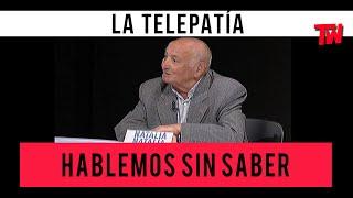 Hablemos Sin Saber  La Telepatía