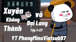 Tập 1+27 Xuyên Không Thành Võ Đại Lang YT PhongMinoVietsub97