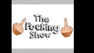 The Fucking Show