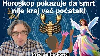 PREDRAG PETKOVIĆ HOROSKOP POKAZUJE DA SMRT NIJE KRAJ ŽIVOTA