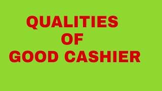 QUALITIES OF GOOD CASHIER 2021