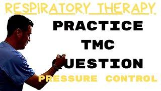 Respiratory Therapist - Practice TMC Question - Pressure Control