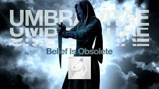 Umbra Vitae Belief Is Obsolete