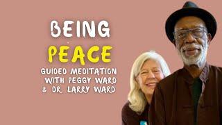 Being Peace  Guided Meditation with Peggy and Larry Ward