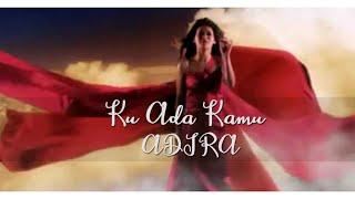 Adira - Ku Ada Kamu Official Music Video #Throwback